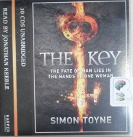 The Key - The Fate of Man Lies in The Hands of One Woman written by Simon Toyne performed by Jonathan Keeble on CD (Unabridged)